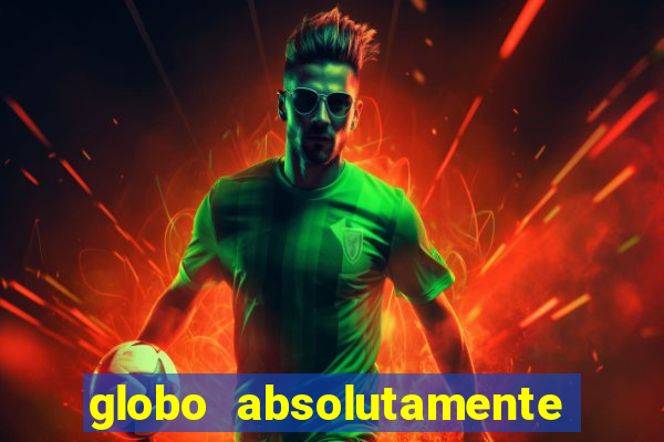 globo absolutamente tudo noticias